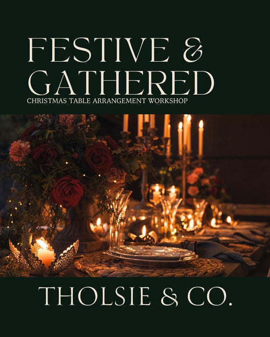 Festive & Gathered | Christmas Table Arrangement Workshop | Nov/Dec